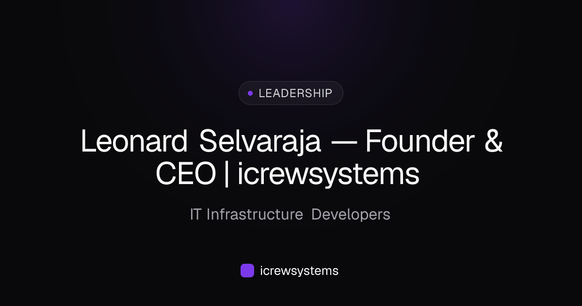 Leonard Selvaraja — Founder & CEO | icrewsystems | icrewsystems